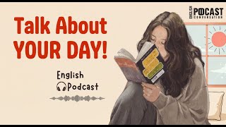 5 English Conversation Mistakes You're Probably Making - Talk About Your Day