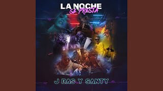 La Noche Se Presta - J Bass y Santy