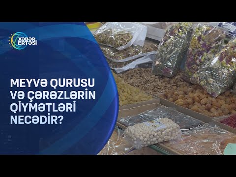 Meyvə qurusu və çərəzlərin qiymətləri necədir?