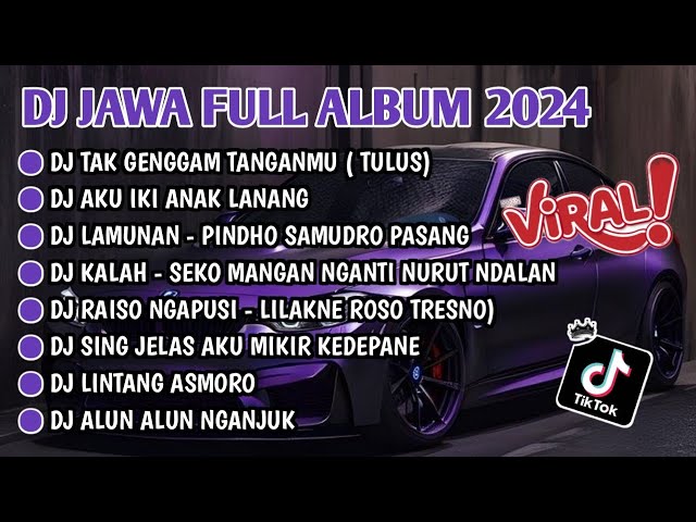 DJ JAWA FULL ALBUM VIRAL TIKTOK 2024 | DJ TAK GENGGAM TANGANMU X ANAK LANANG X PINDHO SAMUDRO PASANG class=