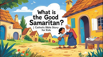 The Good Samaritan | Catholic Bible Story for Kids on Kindness and Mercy