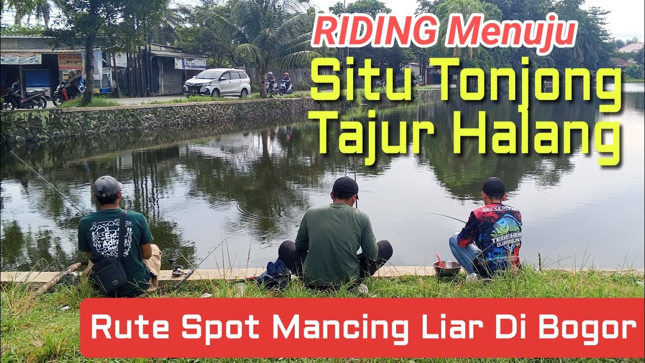 Riding Menuju Setu Tonjong Tajur Halang | Rute Spot Mancing Liar Di Bogor