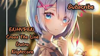 ENHYPEN 엔하이픈 -Outro: Cross The Line /Nightcore/