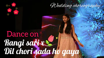 Dance cover | Rangi sari x Dil chori sada hogaya | Wedding Choreography  | Solo dance |#PriyaAshish