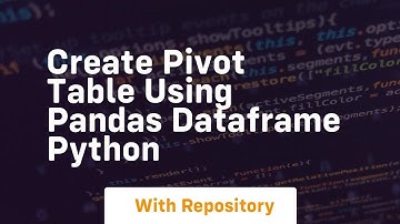 Create pivot table using pandas dataframe python