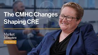 How CMHC Changes Are Shaping Commercial Real Estate | Market Minutes: Episode 12