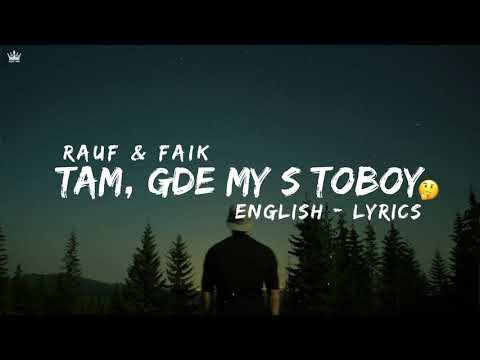 Rauf Faik Tam Gde My S Toboy English Lyrics