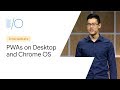 Going Big: PWAs Come to Desktop and Chrome OS (Google I/O ’19)