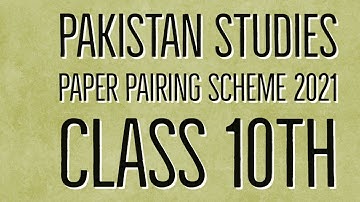 Pakistan Studies || Paper Pairing Scheme 2021 || Assessment Scheme || Class 10th