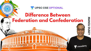 L18: Difference Between Federation and Confederation | UPSC CSE/IAS 2021 | Manoj Dubey