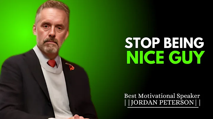 STOP BEING NICE GUY | JORDAN PETERSON MOTIVATIONAL SPEECH