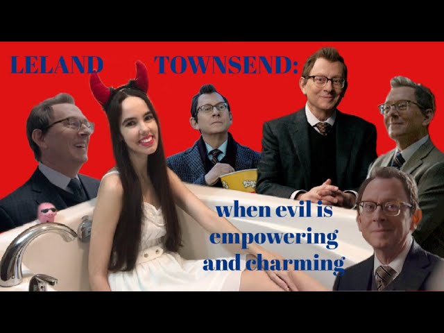 Leland Townsend: when evil is empowering and charming || a deep dive as deep as hell 😈