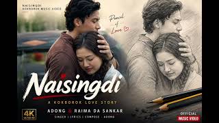 NAISINGDI Kokborok music video | Adong & Raima | Da sankar & Pencil | Music video | 