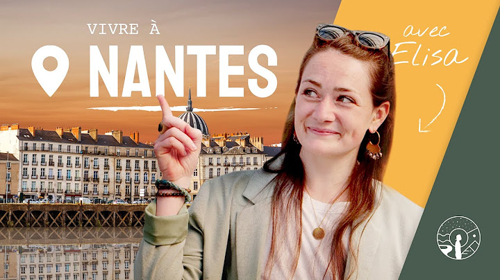 NANTES, C'EST COOL À VIVRE ? ELISA Y HABITE ET NOUS LE DIT !