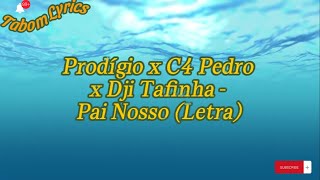 Prodígio ft C4 Pedro & Dji Tafinha - Pai Nosso (Letra)