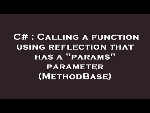 C# : Calling a function using reflection that has a "params" parameter (MethodBase)