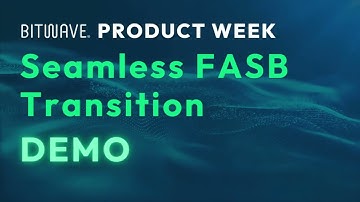 Seamlessly Transition to FASB 2024 with Bitwave