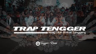 Trap Tengger Hong Ulun Basuki Langgeng