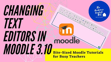 Changing Text Editors in Moodle 3.10 | Bite Sized Guide For Busy Teachers