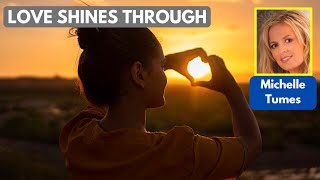 Watch Michelle Tumes Love Shines Through video