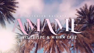 Elvis Crespo, Miriam Cruz | Ámame (Lyric Video) [Bachata]