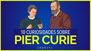 10 Curiosidades sobre Pier Curie