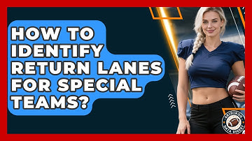 How To Identify Return Lanes For Special Teams? - Gridiron Data Digest