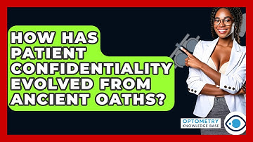 How Has Patient Confidentiality Evolved From Ancient Oaths? - Optometry Knowledge Base