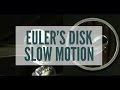 Euler&#39;s Disk: 10% speed