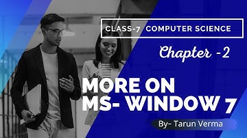 MORE ON MS WINDOWS 7 | CLASS 7th | Chapter-2 | Part-1