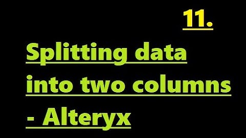 Splitting data into two columns in Alteryx