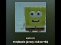 Stephanie Jersey Club Remix Stephanie Jersey Club Remix
