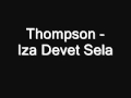 Thompson - Iza Devet Sela