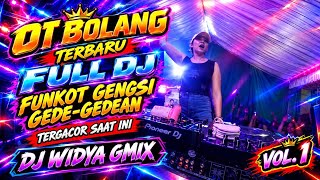 OT BOLANG TERBARU‼️FUUL DJ‼️FUNGKOT‼️GENGSI GEDE GEDEAN ‼️TERGACOR  SAAT INI ‼️DJ WIDYA GMIX‼️vol 1