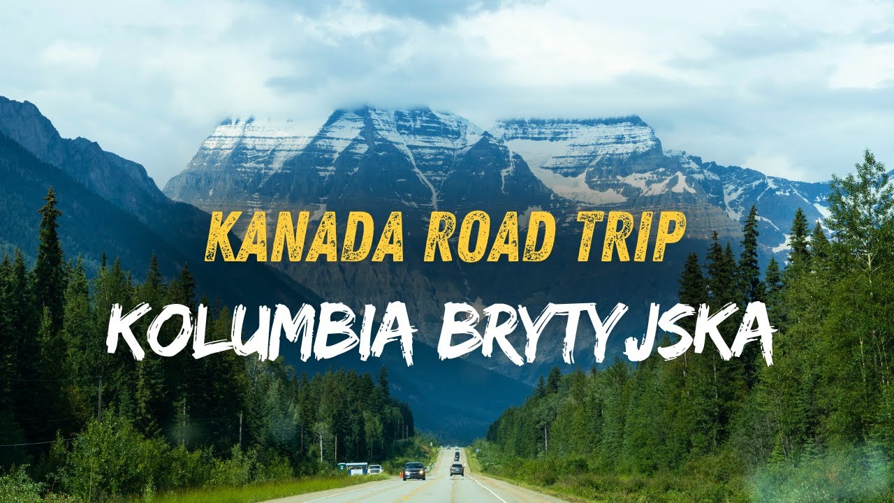 Kolumbia Brytyjska - jedna z najpiękniejszych prowincji Kanady