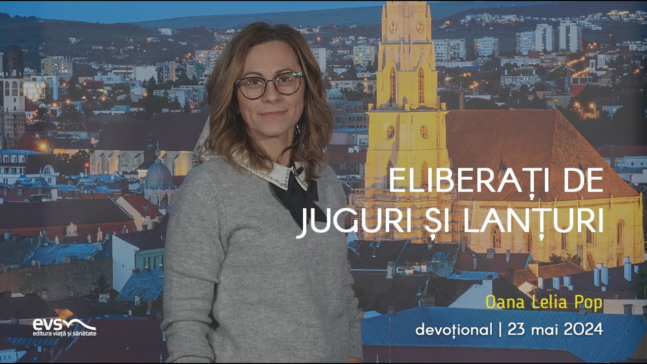 ELIBERAȚI DE JUGURI ȘI LANȚURI