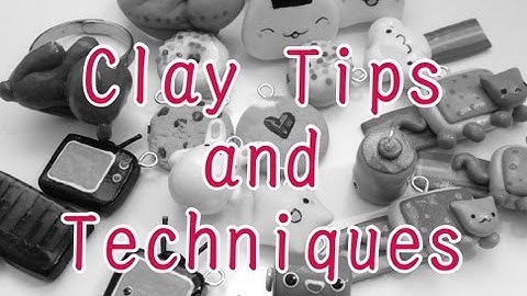 Clay Tips And Tricks