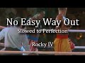 Rocky IV No Easy Way Out Slowed To Perfection Lyrics