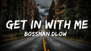 BossMan Dlow - Get In With Me (Lyrics) | 25mins - Feeling your music