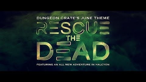 Dungeon Crate June 2019 "Rescue the Dead" Unboxing!
