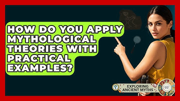 How Do You Apply Mythological Theories With Practical Examples? - Exploring Ancient Myths