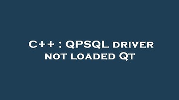 C++ : QPSQL driver not loaded Qt