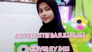 Aisyah istri Rasulullah | Cover by Ines Khaerunisa