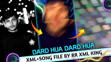 DARD HUA DARD HUA TRENDING SAD SONG XML FILE EDITING WITH ALIGHT MOTION ll BY R R XML KING