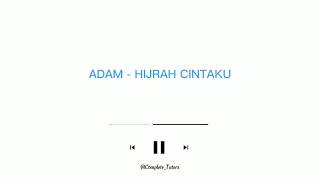 [ LIRIK ] ADAM - HIJRAH CINTAKU || MAAFKANLAH CINTA KUTEKADKAN HATI BERHIJRAH || LIRIK LAGU