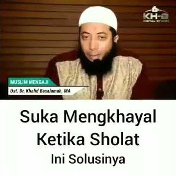 Story WA tips suka mengkhayal ketika sholat ceramah-ust.Dr.Khalid Basalamah,MA