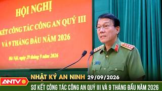Full Bộ Công an tập trung hoàn thành các mục tiêu công tác năm 2026 | Nhật ký an ninh ngày 29/9 | ANTV Guide