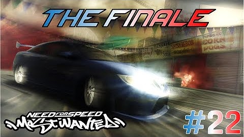 Need For Speed: Most Wanted 2005 (Part 22) | THE FINALE! (Blacklist #1 + 100% Game Completion)