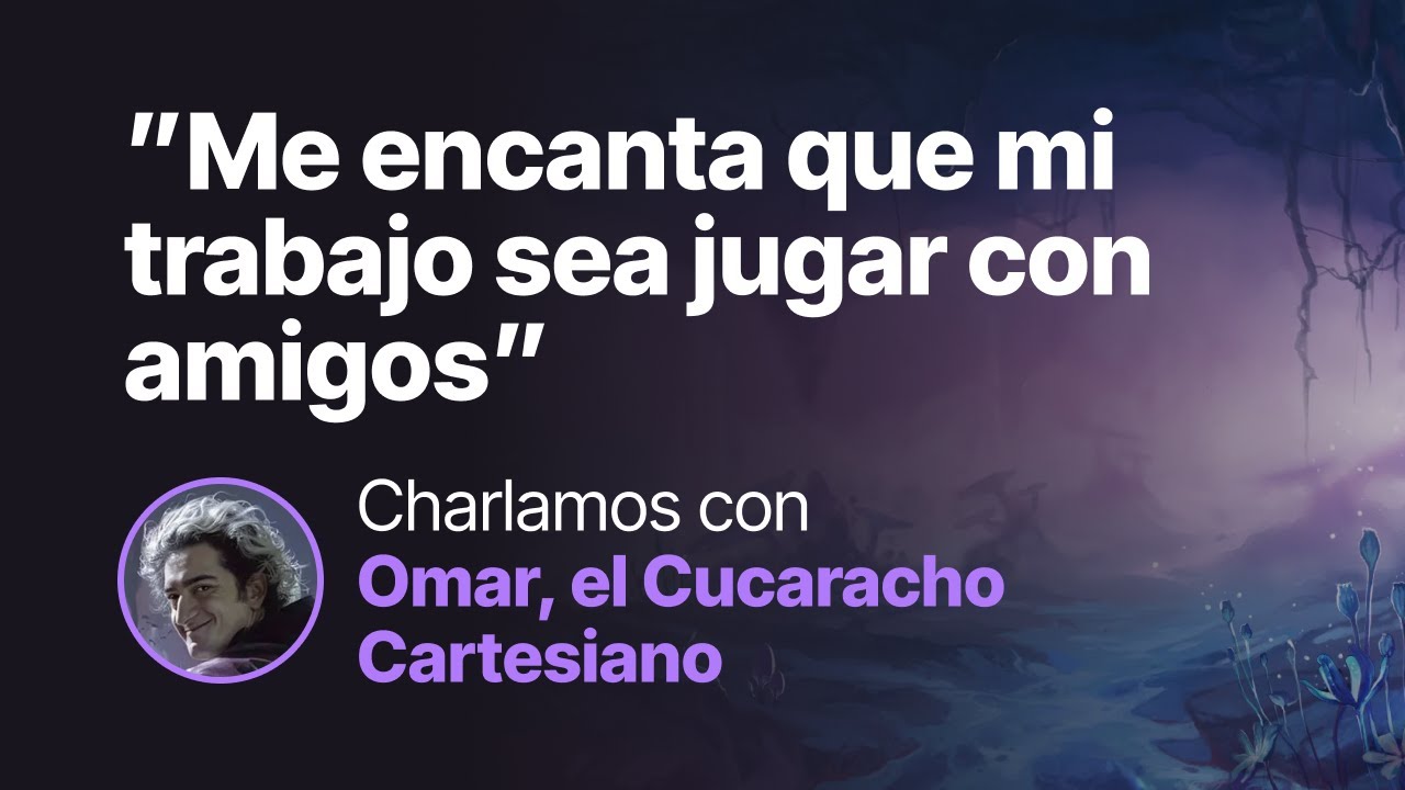 Reflexiones de un GameMaster Profesional - Con Omar, el Cucaracho Cartesiano