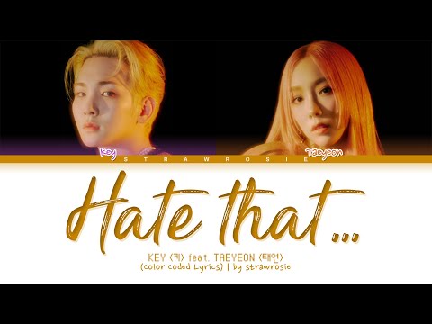 KEY (키) - Hate that... feat. TAEYEON (태연) (Color Coded Lyrics Han/Rom/Eng/가사)